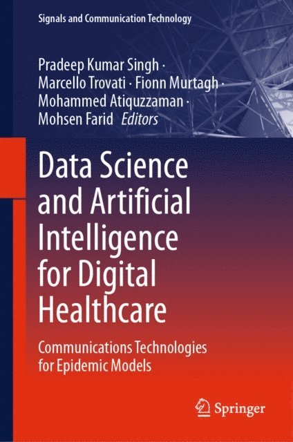 Mohsen Farid, Mohammed Atiquzzaman, Fionn Murtagh, Marcello Trovati, Pradeep Kumar Singh - Data Science and Artificial Intelligence for Digital Healthcare, E-bok