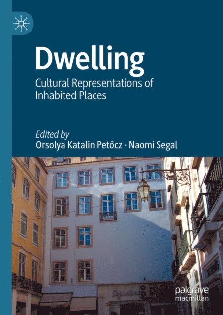 Naomi Segal, Orsolya Katalin Petocz - Dwelling, E-bok