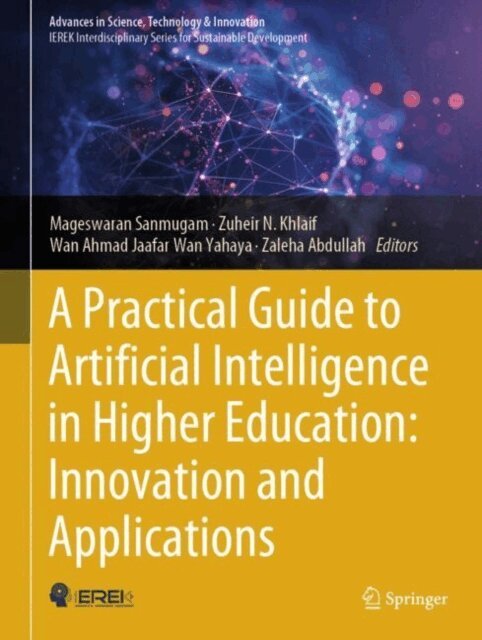 Zaleha Abdullah, Wan Ahmad Jaafar Wan Yahaya, Zuheir N. Khlaif, Mageswaran Sanmugam - Practical Guide to Artificial Intelligence in Higher Education: Innovation and Applications, E-bok