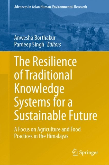 Pardeep Singh, Anwesha Borthakur - Resilience of Traditional Knowledge Systems for a Sustainable Future, E-bok