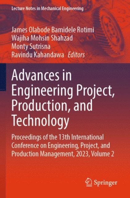Ravindu Kahandawa, Monty Sutrisna, Wajiha Mohsin Shahzad, James Olabode Bamidele Rotimi - Advances in Engineering Project, Production, and Technology, E-bok