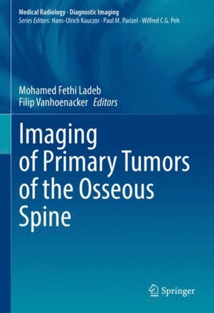 Filip Vanhoenacker, Mohamed Fethi Ladeb - Imaging of Primary Tumors of the Osseous Spine, E-bok