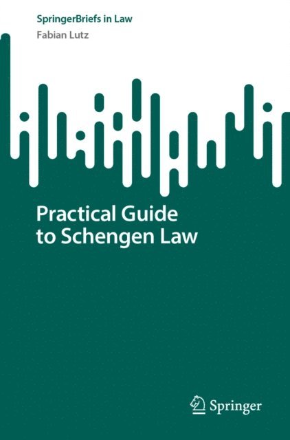 Fabian Lutz - Practical Guide to Schengen Law, E-bok
