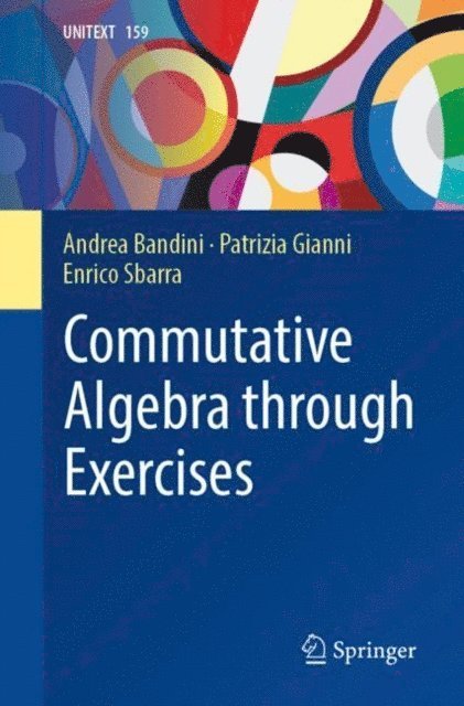 Enrico Sbarra, Patrizia Gianni, Andrea Bandini - Commutative Algebra through Exercises, E-bok