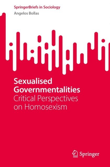 Angelos Bollas - Sexualised Governmentalities, E-bok