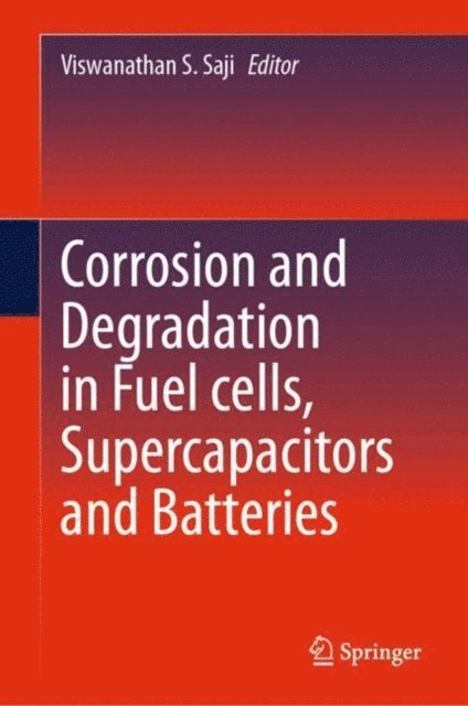 Viswanathan S. Saji - Corrosion and Degradation in Fuel Cells, Supercapacitors and Batteries, E-bok