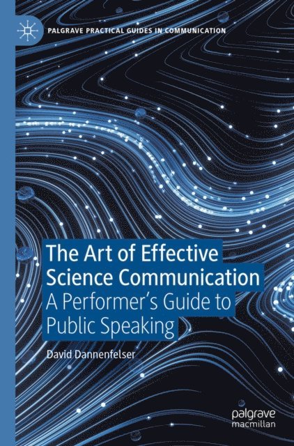 David Dannenfelser - Art of Effective Science Communication, E-bok