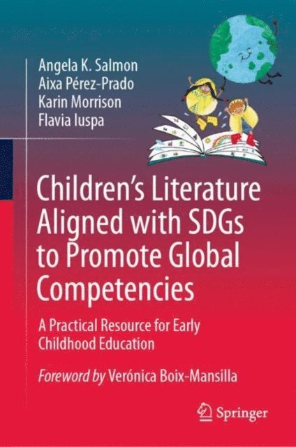 Flavia Iuspa, Karin Morrison, Aixa Perez-Prado, Angela K. Salmon - Children's Literature Aligned with SDGs to Promote Global Competencies, E-bok
