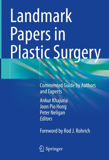 Peter Neligan, Joon Pio Hong, Ankur Khajuria - Landmark Papers in Plastic Surgery, E-bok
