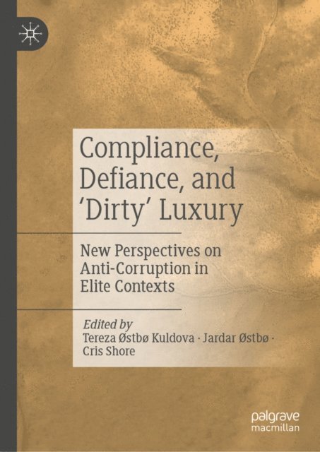 Cris Shore, Jardar ostbo, Tereza ostbo Kuldova - Compliance, Defiance, and 'Dirty' Luxury, E-bok
