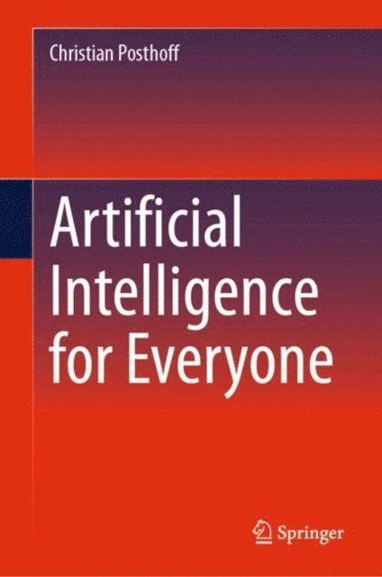 Christian Posthoff - Artificial Intelligence for Everyone, E-bok