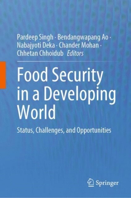 Chhetan Chhoidub, Chander Mohan, Nabajyoti Deka, Bendangwapang Ao, Pardeep Singh - Food Security in a Developing World, E-bok