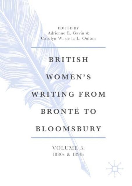 Carolyn W. de la L. Oulton, Adrienne E. Gavin - British Women's Writing from Bronte to Bloomsbury, Volume 3, E-bok