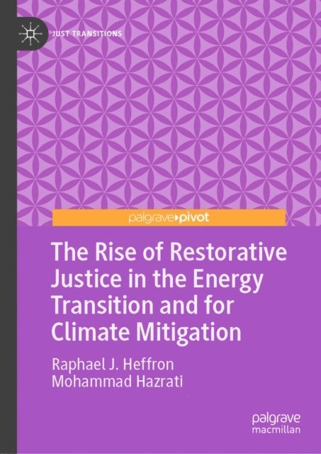 Mohammad Hazrati, Raphael J. Heffron - Rise of Restorative Justice in the Energy Transition and for Climate Mitigation, E-bok