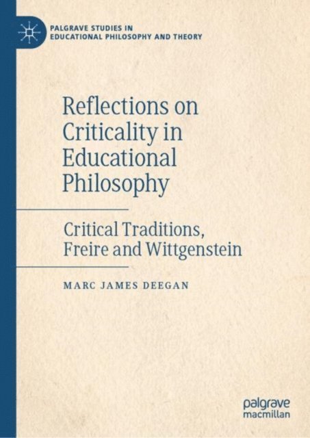 Marc James Deegan - Reflections on Criticality in Educational Philosophy, E-bok