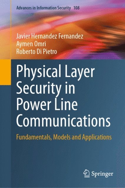Roberto Di Pietro, Aymen Omri, Javier Hernandez Fernandez - Physical Layer Security in Power Line Communications, E-bok