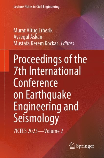 Mustafa Kerem Kockar, Aysegul Askan, Murat Altug Erberik - Proceedings of the 7th International Conference on Earthquake Engineering and Seismology, E-bok