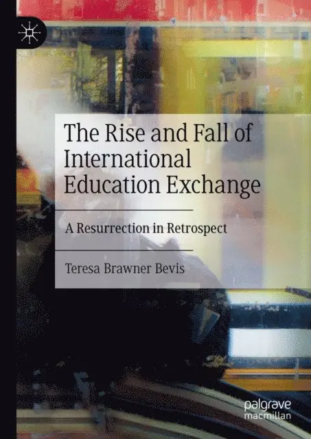 Teresa Brawner Bevis - Rise and Fall of International Education Exchange, E-bok. Tillgänglighet: Lägg i varukorg