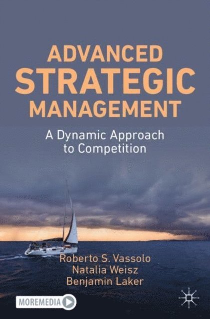 Benjamin Laker, Natalia Weisz, Roberto S. Vassolo - Advanced Strategic Management, E-bok