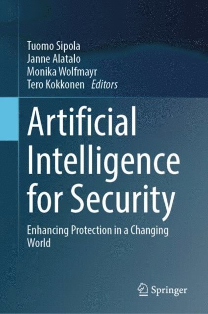 Tero Kokkonen, Monika Wolfmayr, Janne Alatalo, Tuomo Sipola - Artificial Intelligence for Security, E-bok