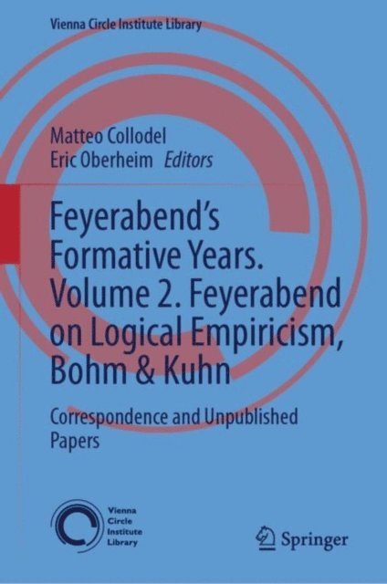Eric Oberheim, Matteo Collodel - Feyerabend's Formative Years. Volume 2. Feyerabend on Logical Empiricism, Bohm & Kuhn, E-bok