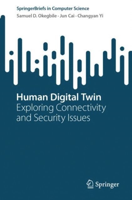 Changyan Yi, Jun Cai, Samuel D. Okegbile - Human Digital Twin, E-bok