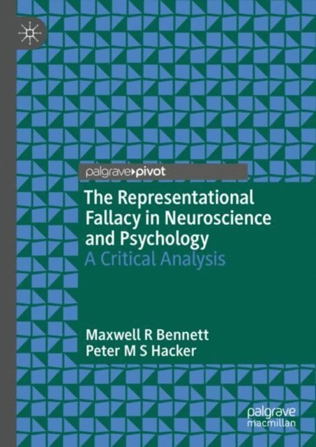 Peter M S Hacker, Maxwell R Bennett - Representational Fallacy in Neuroscience and Psychology, E-bok