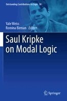 Yale Weiss, Romina Birman - Saul Kripke on Modal Logic, Häftad