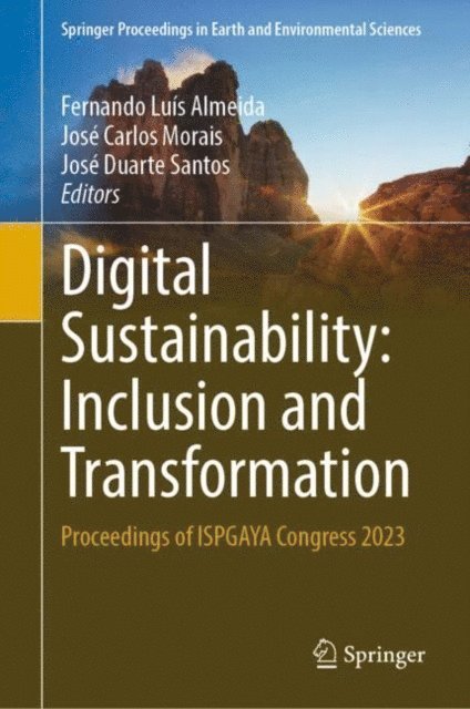 Jose Duarte Santos, Jose Carlos Morais, Fernando Luis Almeida - Digital Sustainability: Inclusion and Transformation, E-bok