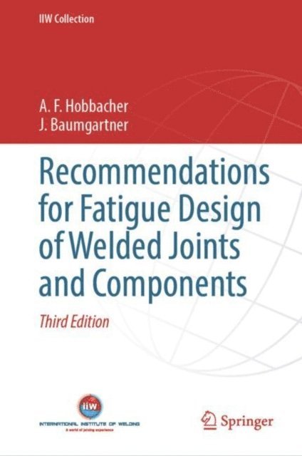 J. Baumgartner, A. F. Hobbacher - Recommendations for Fatigue Design of Welded Joints and Components, E-bok