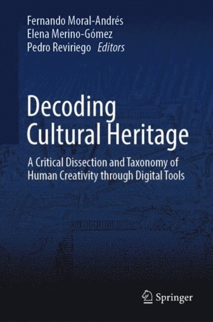 Pedro Reviriego, Elena Merino-Gomez, Fernando Moral-Andres - Decoding Cultural Heritage, E-bok
