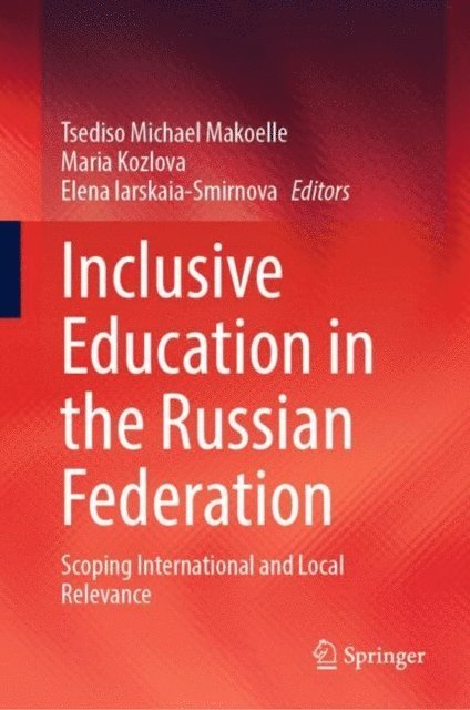 Elena Iarskaia-Smirnova, Maria Kozlova, Tsediso Michael Makoelle - Inclusive Education in the Russian Federation, E-bok