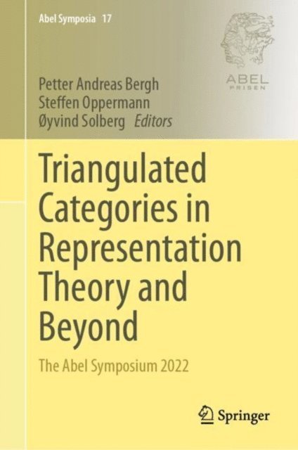 oyvind Solberg, Steffen Oppermann, Petter Andreas Bergh - Triangulated Categories in Representation Theory and Beyond, E-bok