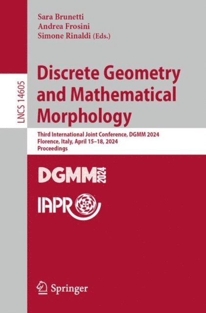 Simone Rinaldi, Andrea Frosini, Sara Brunetti - Discrete Geometry and Mathematical Morphology, E-bok