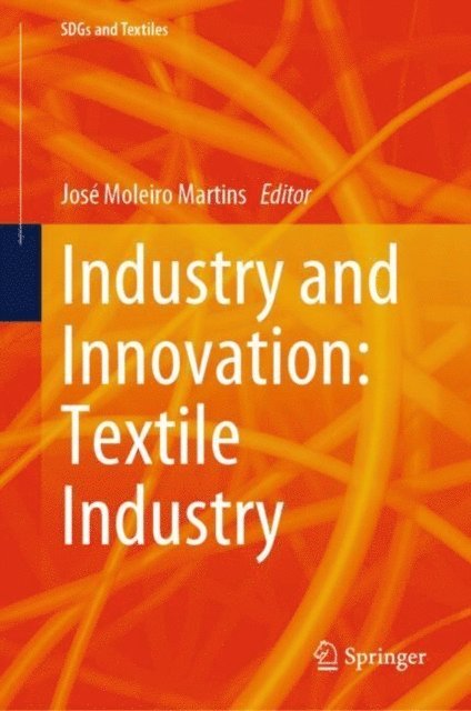 Jose Moleiro Martins - Industry and Innovation: Textile Industry, E-bok