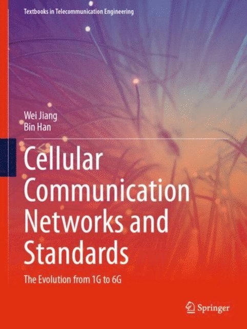 Bin Han, Wei Jiang - Cellular Communication Networks and Standards, E-bok