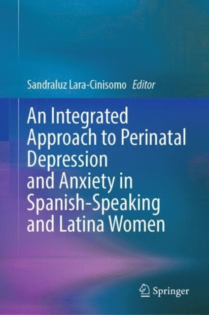 Sandraluz Lara-Cinisomo - Integrated Approach to Perinatal Depression and Anxiety in Spanish-Speaking and Latina Women, E-bok
