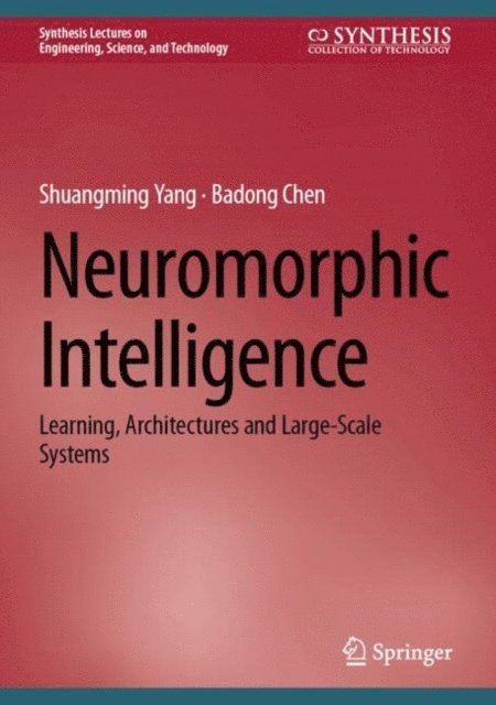 Badong Chen, Shuangming Yang - Neuromorphic Intelligence, E-bok