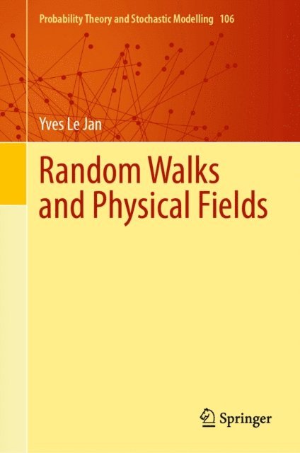 Yves Le Jan - Random Walks and Physical Fields, E-bok