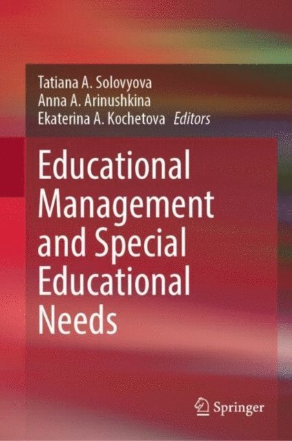 Ekaterina A. Kochetova, Anna A. Arinushkina, Tatiana A. Solovyova - Educational Management and Special Educational Needs, E-bok