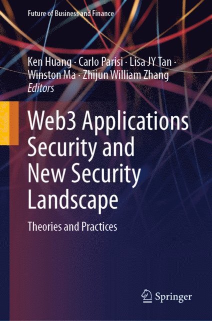 Zhijun William Zhang, Winston Ma, Lisa JY Tan, Carlo Parisi, Ken Huang - Web3 Applications Security and New Security Landscape, E-bok