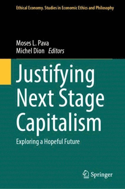 Michel Dion, Moses L. Pava - Justifying Next Stage Capitalism, E-bok