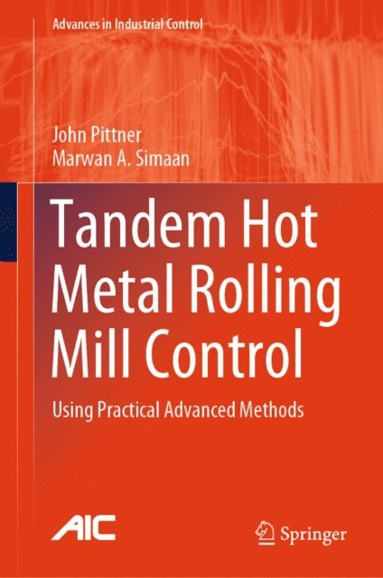 Marwan A. Simaan, John Pittner - Tandem Hot Metal Rolling Mill Control, E-bok