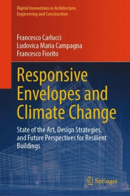 Francesco Fiorito, Ludovica Maria Campagna, Francesco Carlucci - Responsive Envelopes and Climate Change, E-bok