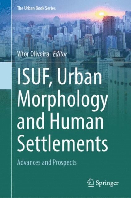 Vitor Oliveira - ISUF, Urban Morphology and Human Settlements, E-bok