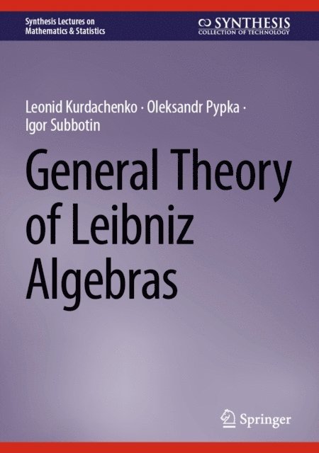 Igor Subbotin, Oleksandr Pypka, Leonid Kurdachenko - General Theory of Leibniz Algebras, E-bok