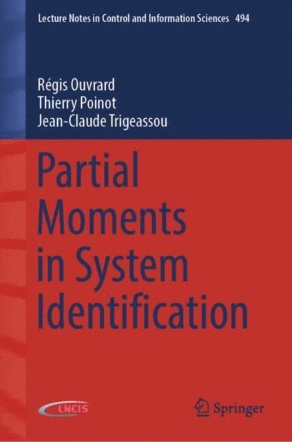 Jean-Claude Trigeassou, Thierry Poinot, Regis Ouvrard - Partial Moments in System Identification, E-bok