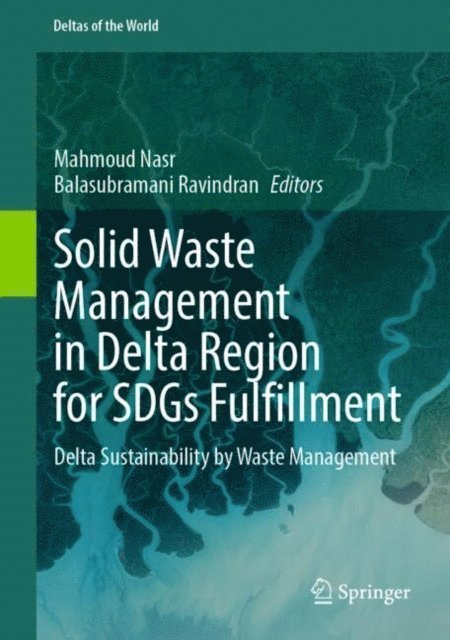 Balasubramani Ravindran, Mahmoud Nasr - Solid Waste Management in Delta Region for SDGs Fulfillment, E-bok