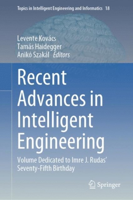 Aniko Szakal, Tamas Haidegger, Levente Kovacs - Recent Advances in Intelligent Engineering, E-bok