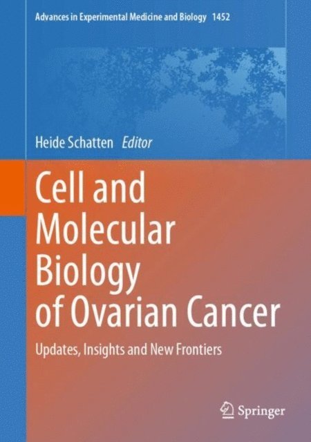 Heide Schatten - Cell and Molecular Biology of Ovarian Cancer, E-bok
